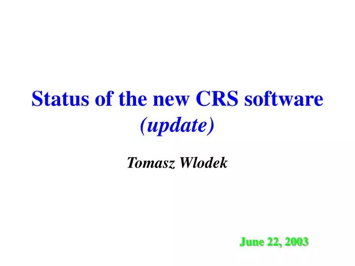status of the new crs software update