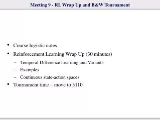 meeting 9 rl wrap up and b w tournament