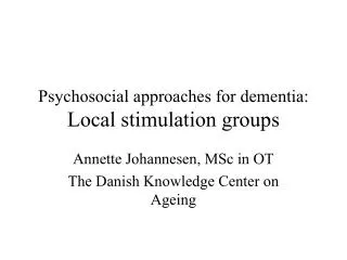 Psychosocial approaches for dementia: Local stimulation groups