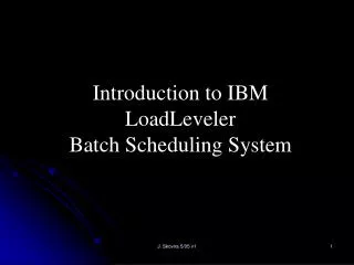 Introduction to IBM LoadLeveler Batch Scheduling System