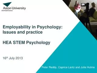 Employability in Psychology: Issues and practice HEA STEM Psychology 16 th July 2013