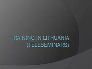 Training in Lithuania (TELESEMINARS)