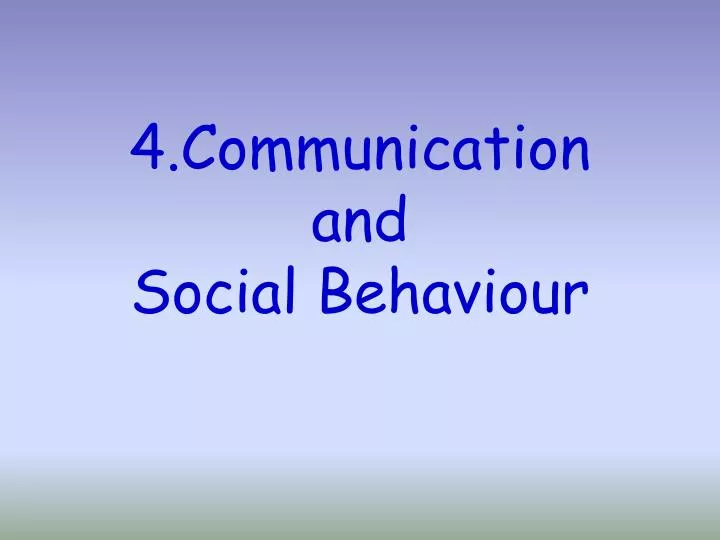 4 communication and social behaviour