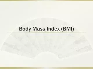 Body Mass Index (BMI)