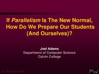 If Parallelism Is The New Normal, How Do We Prepare Our Students (And Ourselves)?