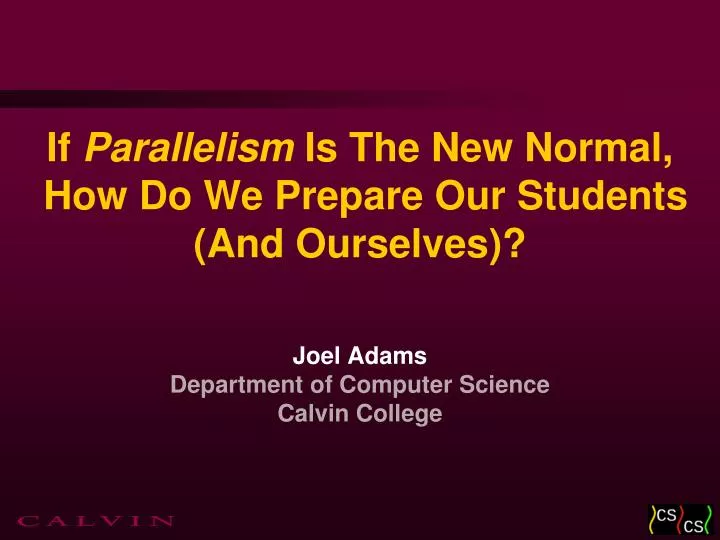 if parallelism is the new normal how do we prepare our students and ourselves