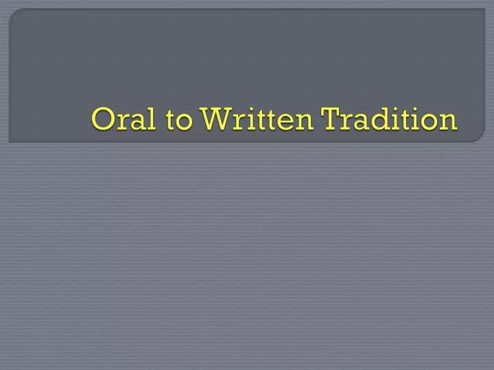 oral to written tradition