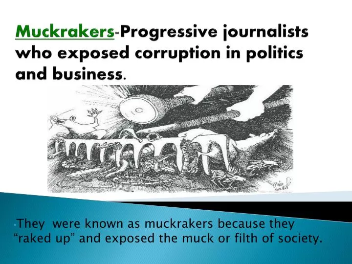 muckrakers progressive journalists who exposed corruption in politics and business