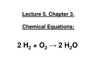 Lecture 5. Chapter 3. Chemical Equations: