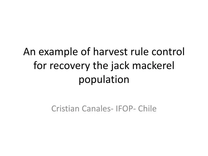 an example of harvest rule control for recovery the jack mackerel population