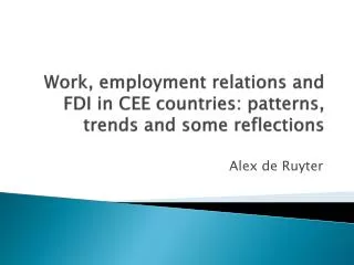 Work, employment relations and FDI in CEE countries: patterns, trends and some reflections