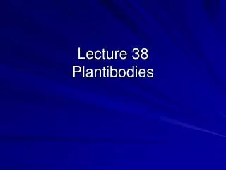 Lecture 38 Plantibodies