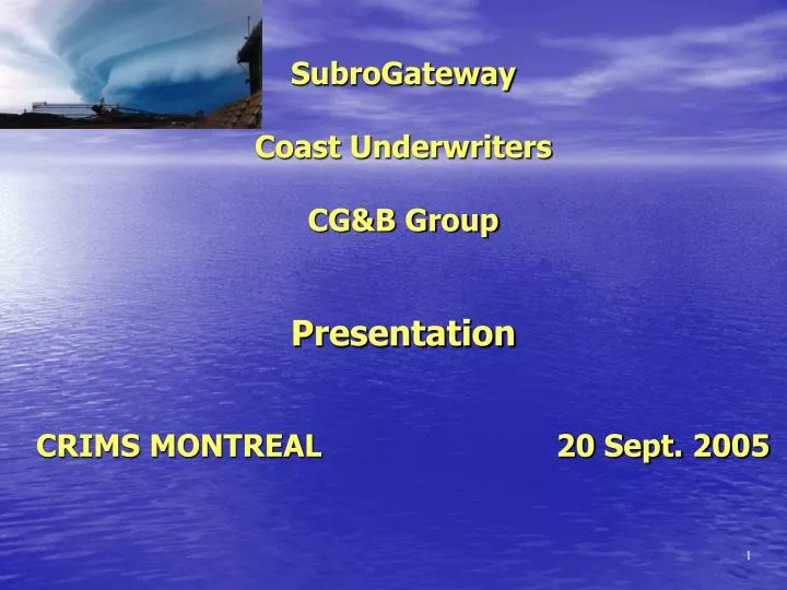 subrogateway coast underwriters cg b group presentation crims montreal 20 sept 2005