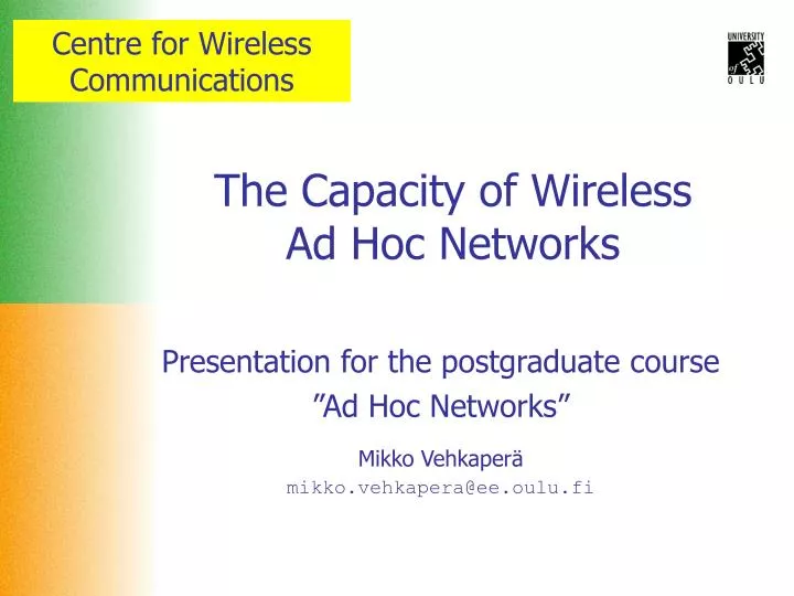 presentation for the postgraduate course ad hoc networks mikko vehkaper mikko vehkapera@ee oulu fi