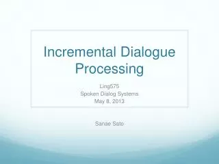 Incremental Dialogue Processing