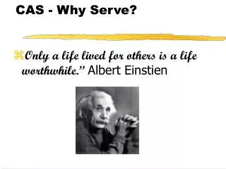 CAS - Why Serve?