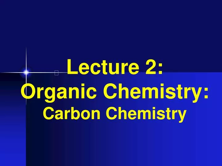 lecture 2 organic chemistry carbon chemistry