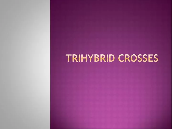 trihybrid crosses