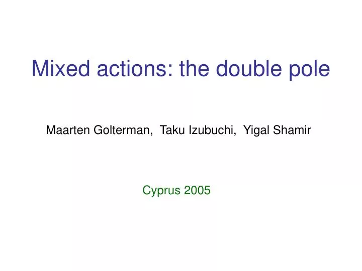 mixed actions the double pole