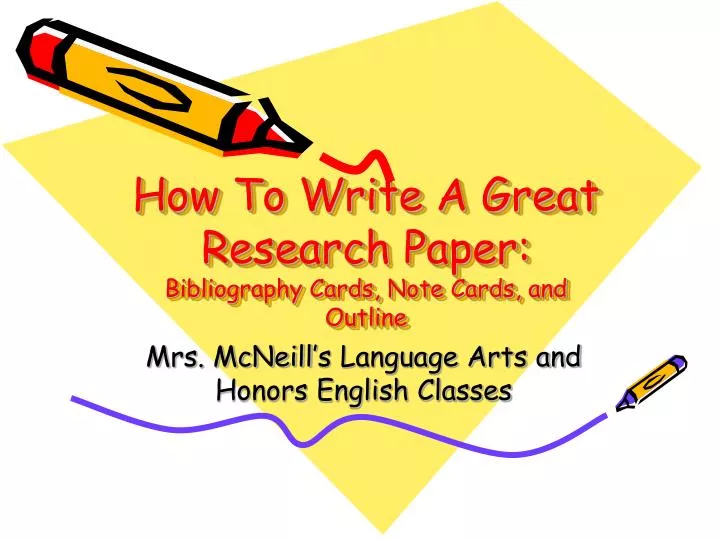 how to write a great research paper bibliography cards note cards and outline
