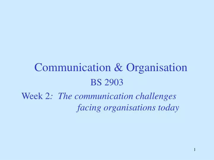 communication organisation bs 2903 week 2 the communication challenges facing organisations today
