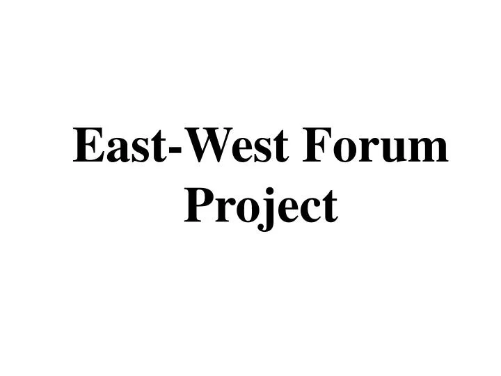 east west forum project