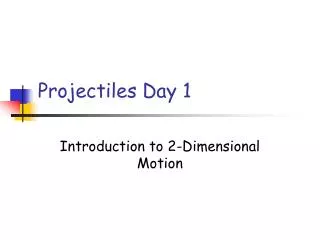 Projectiles Day 1
