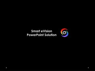 Smart eVIsion PowerPoint Solution