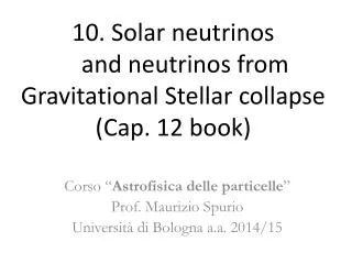 10 . Solar neutrinos and neutrinos from Gravitational Stellar collapse (Cap. 12 book)