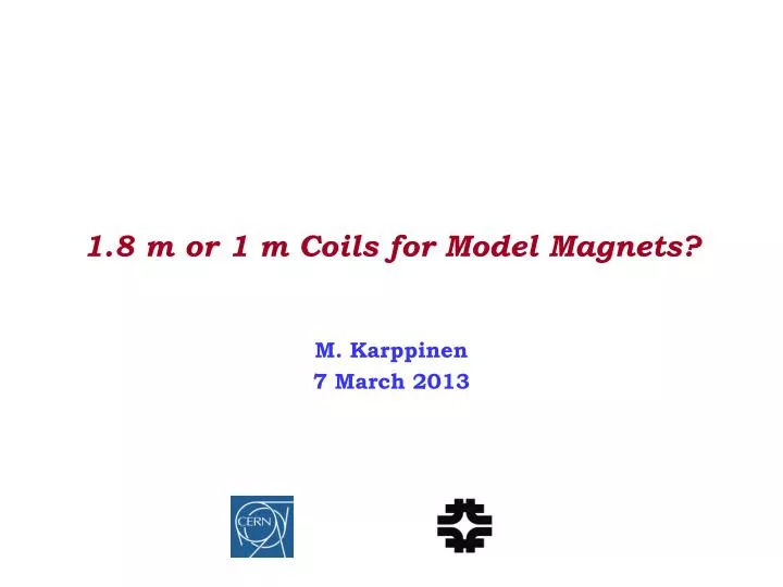 1 8 m or 1 m coils for model magnets