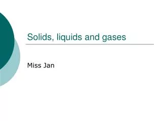 Solids, liquids and gases