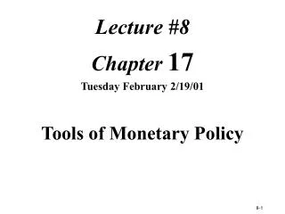 Lecture #8 Chapter 17 Tuesday February 2/19/01 Tools of Monetary Policy