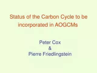 Status of the Carbon Cycle to be incorporated in AOGCMs