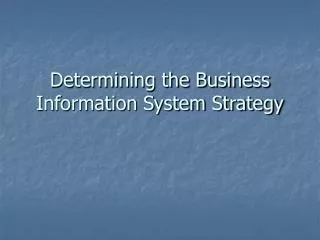 Determining the Business Information System Strategy