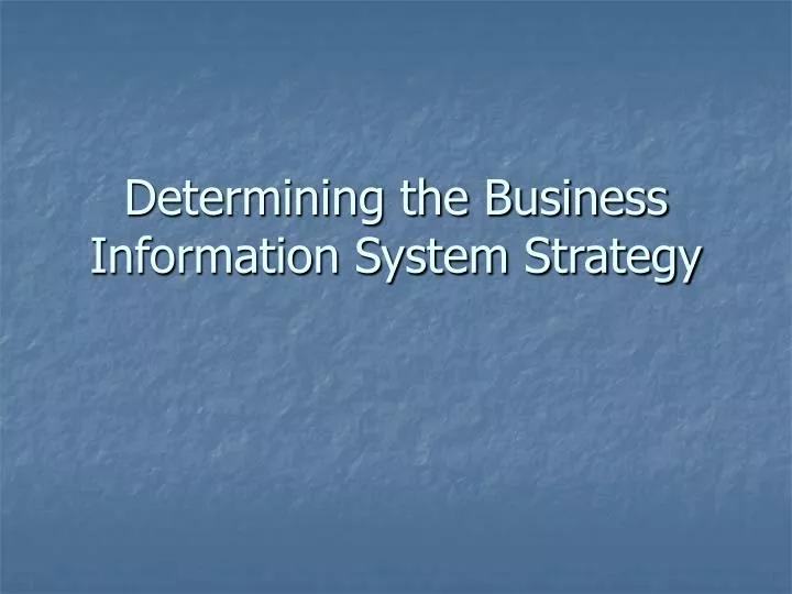 determining the business information system strategy