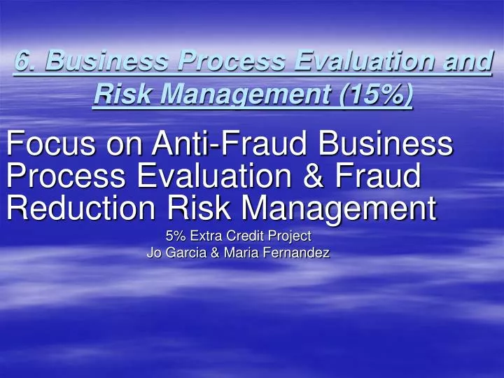 6 business process evaluation and risk management 15
