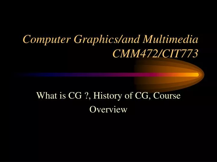computer graphics and multimedia cmm472 cit773