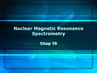 nuclear magnetic resonance spectrometry chap 19