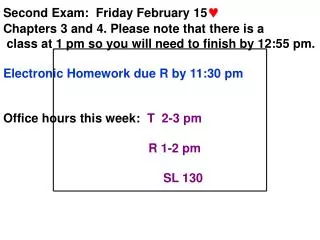 Second Exam: Friday February 15 ? Chapters 3 and 4. Please note that there is a
