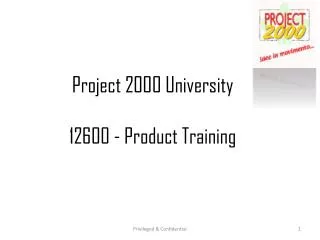 Project 2000 University 12600 - Product Training