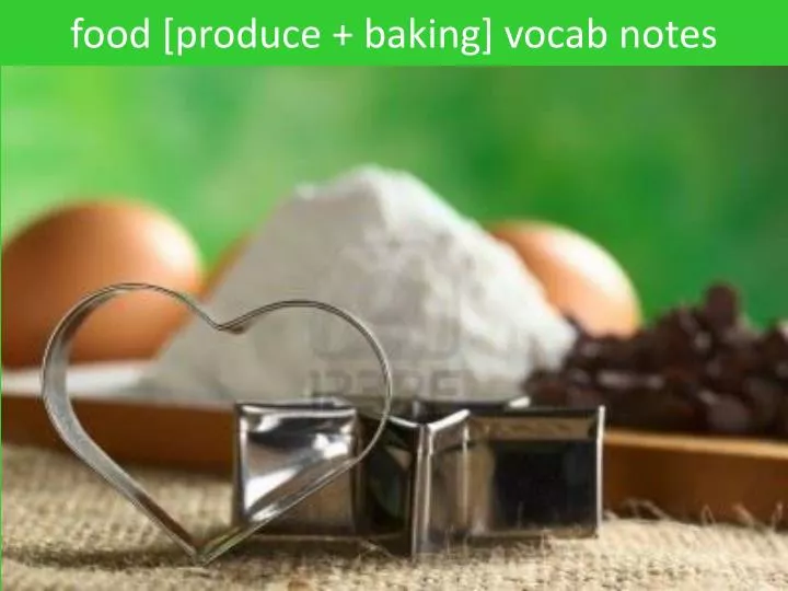 f ood produce baking vocab notes