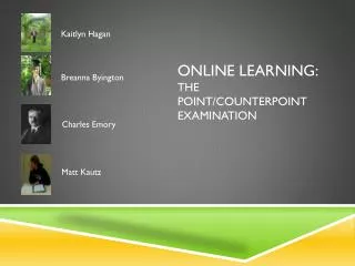 Online Learning: The Point/Counterpoint Examination