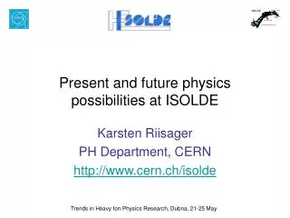 Present and future physics possibilities at ISOLDE