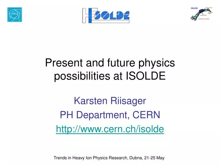 present and future physics possibilities at isolde