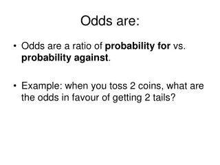 Odds are: