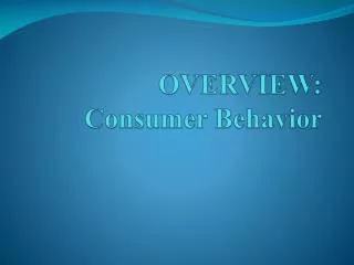 OVERVIEW: Consumer Behavior