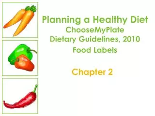 Planning a Healthy Diet ChooseMyPlate Dietary Guidelines, 2010 Food Labels