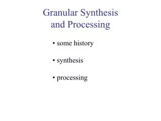 Granular Synthesis and Processing