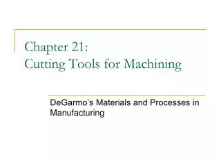 Chapter 21: Cutting Tools for Machining