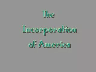 The Incorporation of America